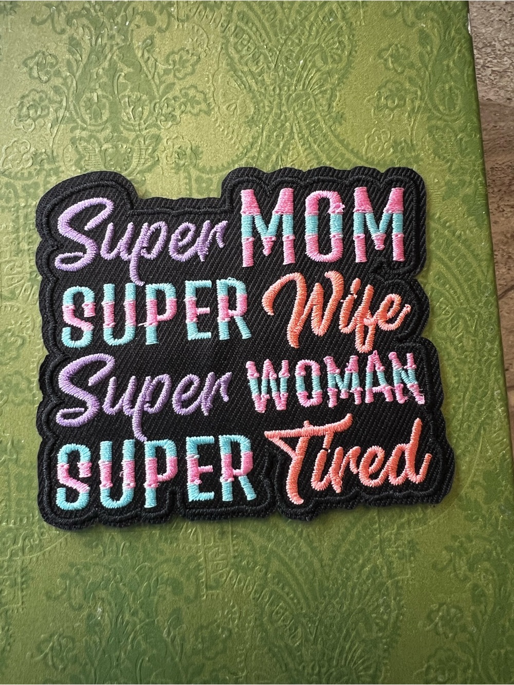 Iron onBlack Embroidered "Super Mom, Wife, Woman, Tired" Patch - Multicolor